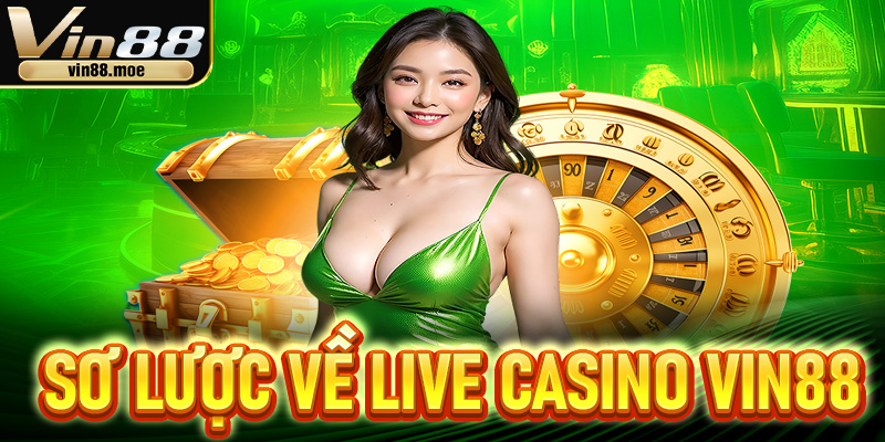 Sơ lược về sảnh Live casino Vin88