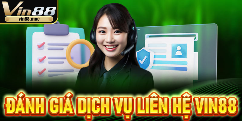 Đánh giá dịch vụ liên hệ Vin88 từ thành viên
