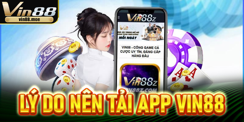 Khám phá những lý do nên tải app Vin88
