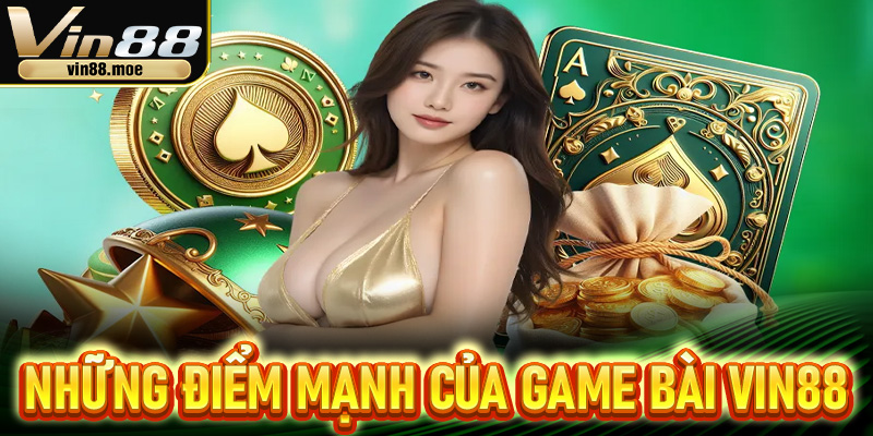 Những điểm mạnh giúp game bài Vin88 hút khách