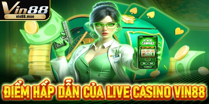 Những điểm hấp dẫn chỉ có ở Live casino Vin88