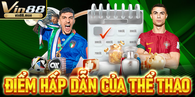Những điểm hấp dẫn tạo nên sự bùng nổ sảnh thể thao Vin88