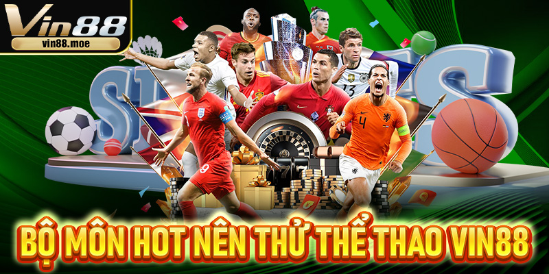 Những bộ môn hot nên thử khi đến thể thao Vin88