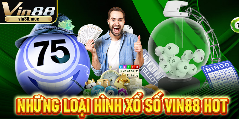 Những loại hình xổ số Vin88 hot nhất hiện nay