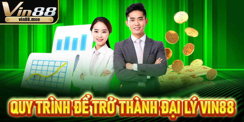 Quy trình để trở thành đại lý VIN88 siêu đơn giản