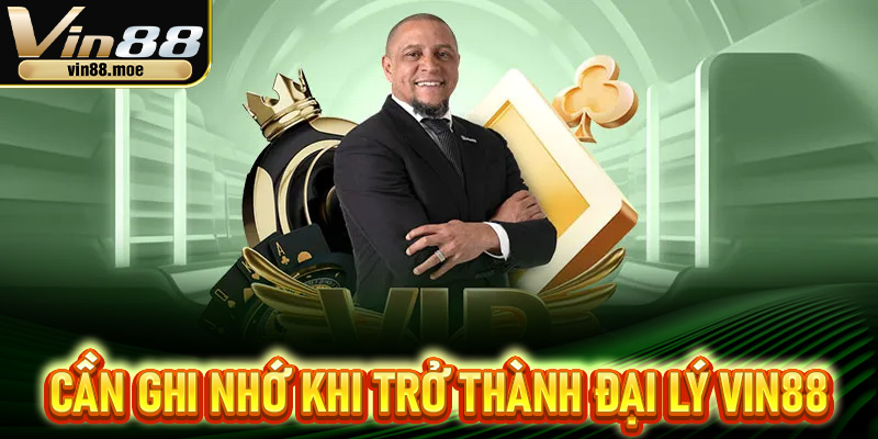 Những điểm cần ghi nhớ khi trở thành đại lý VIN88